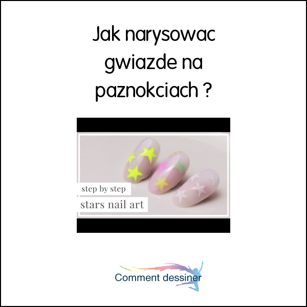 Jak narysować gwiazdę na paznokciach